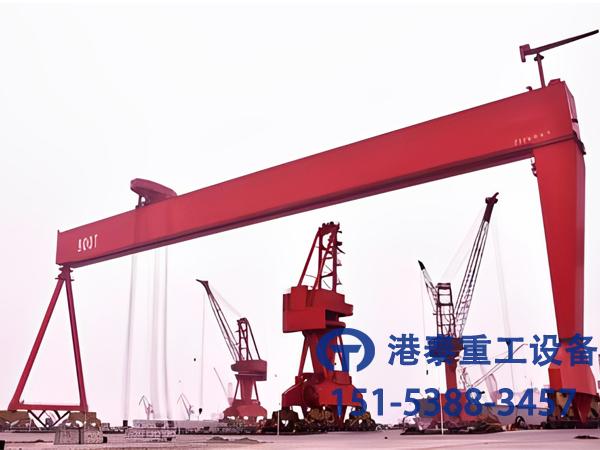 广东佛山造船门式起重机公司造船起重机精度效率双提升军工标准